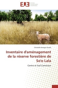 Ouafo christelle Kemgne - Inventaire d'aménagement de la réserve forestière de So'o Lala - Centre et Sud Cameroun.