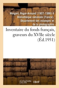 Roger-Armand Weigert - Inventaire du fonds français, graveurs du XVIIe siècle.