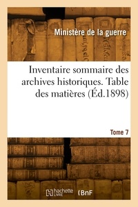 De la guerre Ministère - Inventaire sommaire des archives historiques. Tome 7. Table des matières.