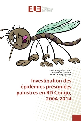 Richard Ngongo Kalala et Aimé Mbuyi Kalombo - Investigation des épidemies présumées palustres en RD Congo, 2004-2014.