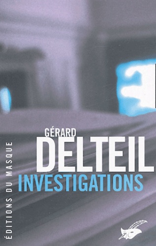 Gérard Delteil - Investigations.