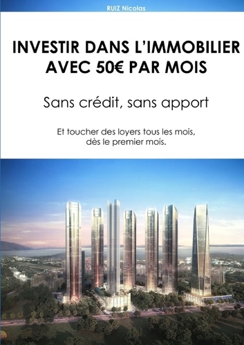 Nicolas Ruiz - Investir dans l'immobilier avec 50 par mois.