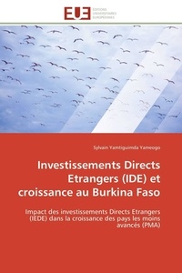 Sylvain yamtiguimda Yameogo - Investissements Directs Etrangers (IDE) et croissance au Burkina Faso - Impact des investissements Directs Etrangers (IEDE) dans la croissance des pays les moins avancés (P.