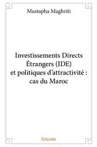 Investissements Directs Étrangers (IDE) et politiques d'attractivité : cas du Maroc