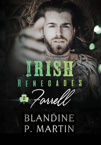 Blandine P. Martin - Irish Renegades Tome 2 : Farrell.