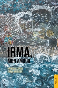 Errol Nuissier et Patricia Lépine - Irma mon amour.