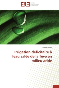 Irrigation déficitaire à l'eau salée de la fève en milieu aride