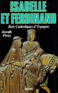 Isabelle et Ferdinand. Rois catholiques d'Espagne