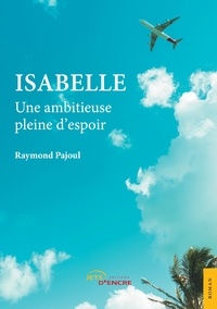 Raymond Pajoul - Isabelle - Une ambitieuse pleine d'espoir.