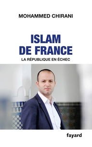 Mohammed Chirani - Islam de France - La République en échec.