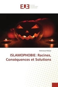 Mahmoud Refaat - ISLAMOPHOBIE: Racines, Conséquences et Solutions.