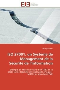 Thierry Boileau - ISO 27001, un Système de Management de la Sécurité de l'information - Exemple de mise en oeuvre d'un SMSI et sa plate-forme logicielle de supervision (Nagios - MRTG) au s.