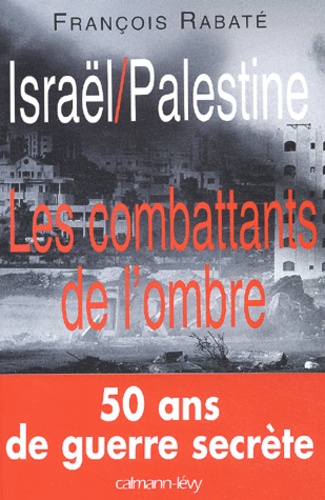 Israël / Palestine. Les combattants de l'ombre