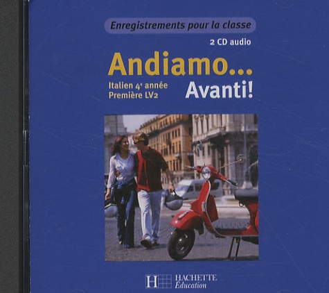  Hachette Education - Italien 4e année 1e LV2 Andiamo... Avanti! - 2 CD audio pour la classe.