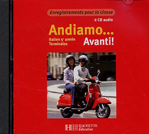  Hachette Education - Italien Tles 5e année Andiamo... Avanti ! - 2 CD audio classe.