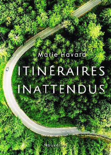 Marie Havard - Itinéraires Inattendus - Recueil de nouvelles.