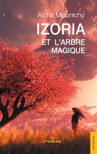 Aïcha Mounichy - Izoria et l'arbre magique.