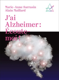 Marie-Anne Sarrasin et Alain Maillard - J'ai Alzheimer : écoute-moi !.