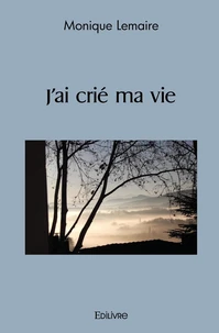 J'ai crié ma vie