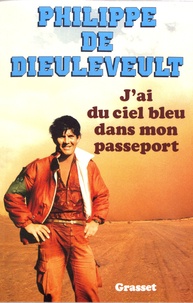 Philippe de Dieuleveult - J'ai du ciel bleu dans mon passeport.
