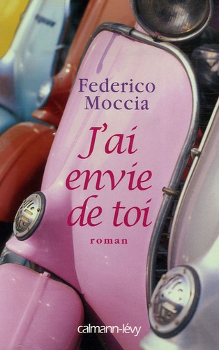 Federico Moccia - J'ai envie de toi.