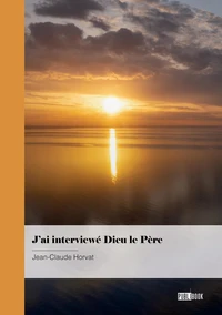 J'ai interviewé Dieu le Père