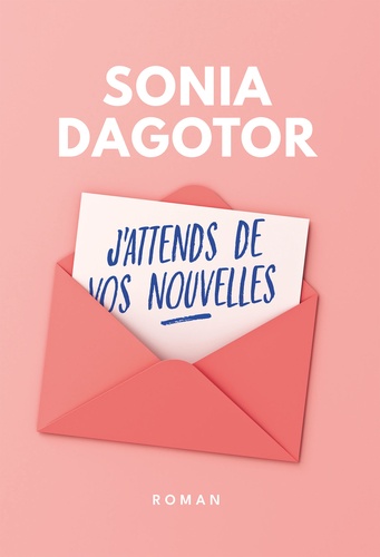 Sonia Dagotor - J'attends de vos nouvelles.