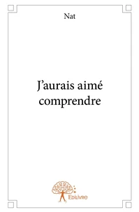 J'aurais aimé comprendre