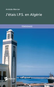J'étais I.P.S. en Algérie