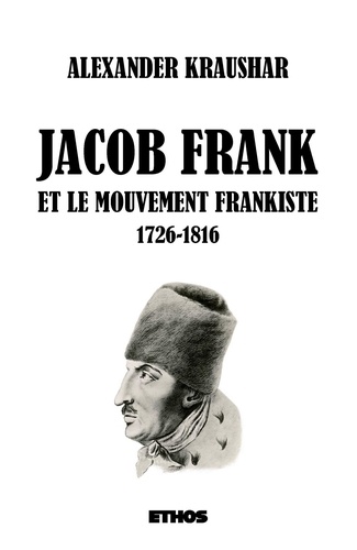 Alexander Kraushar - Jacob Frank et le mouvement frankiste, 1726-1816 - Tomes 1 & 2.