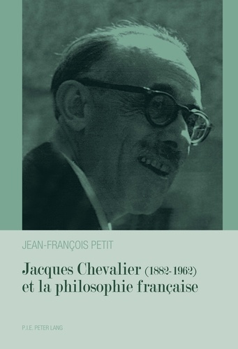 Jean-François Petit - Jacques Chevalier (1882-1962) et la philosophie française.