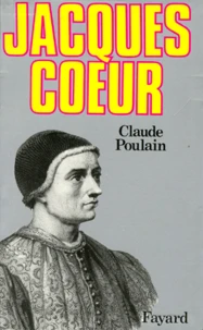 Jacques Coeur. Ou les Rêves concrétisés
