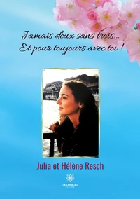 Jamais deux sans trois... Et pour toujours avec toi !