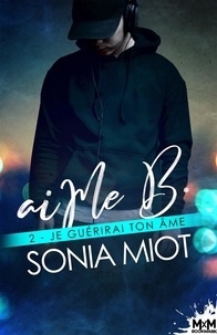 Sonia Miot - aiMe B 2 : Je guérirai ton âme - aiMe B, T2.