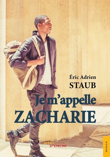 Eric Adrien Staub - Je m'appelle Zacharie.