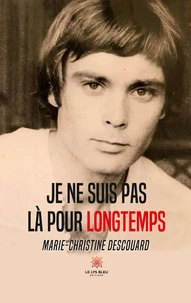 Je ne suis pas là pour longtemps