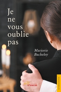 Marjorie Bacheley - Je ne vous oublie pas.