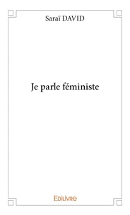 Je parle féministe