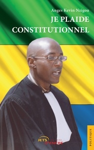 Anges Kevin Nzigou - Je plaide constitutionnel.
