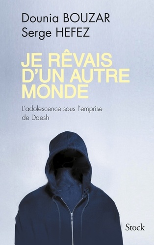 Je rêvais d'un autre monde. L'adolescence sous l'emprise de Daesh