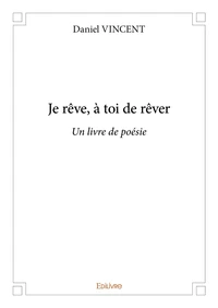 Je rêve, à toi de rêver
