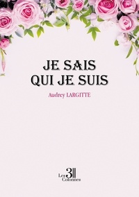 Audrey Largitte - Je sais qui je suis.
