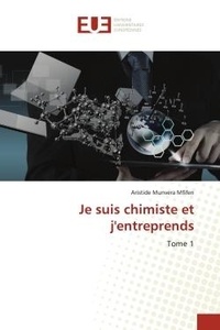 Mfifen aristide Munvera - Je suis chimiste et j'entreprends - Tome 1.