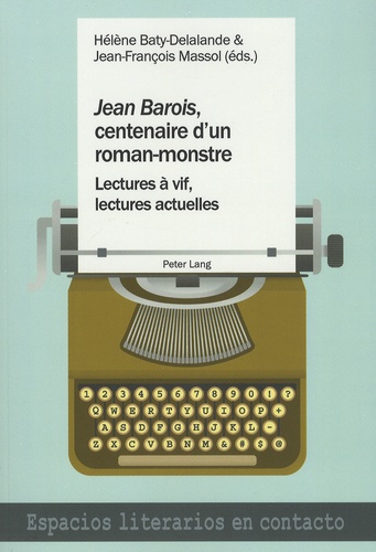Hélène Baty-Delalande et Jean-François Massol - Jean Barois, centenaire d'un roman-monstre.