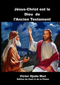 Jésus-Christ est le Dieu de l?AT