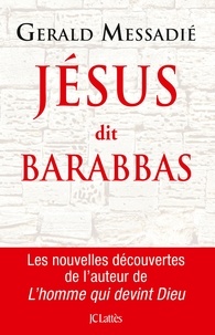 Gerald Messadié - Jésus dit Barabbas.