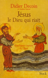 Jésus le dieu qui riait. Une histoire joyeuse du Christ