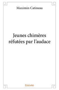 Jeunes chimères réfutées par l'audace