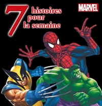  Hachette Jeunesse - 7 histoires pour la semaine Marvel - Spider-man ; Hulk ; X-Men.