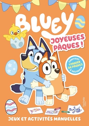  Hachette Jeunesse - Bluey Joyeuses Pâques ! - Jeux et activités manuelles, contient 1 panier de Pâques à découper.